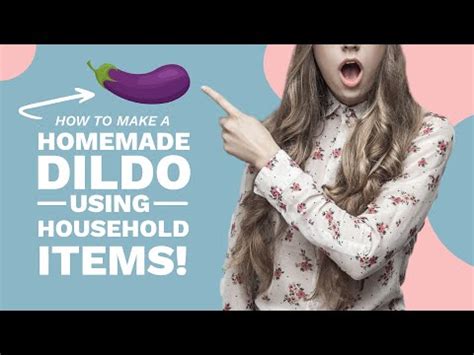 homemade dildo|How to Make a Diy Dildo With Common Household Items.